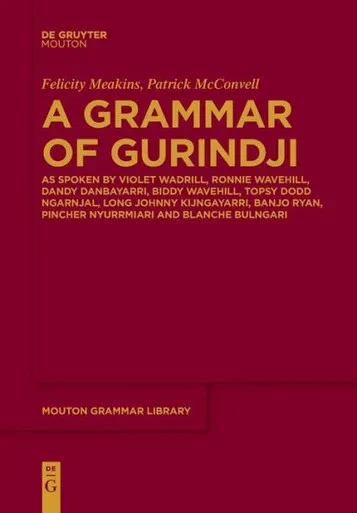 A Grammar Of Gurindji: As Spoken By Violet Wadrill, Ronnie Wavehill, Dandy Danbayarri, Biddy Wavehill, Topsy Dodd Ngarnjal, Long Johnny Kijngayarri, ... Nyurrmiari And Blanche Bulngari (Issn, 91)