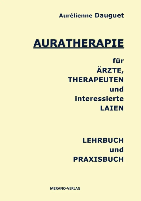 Auratherapie Für Ärzte, Therapeuten Und Interessierte Laien: Lehrbuch Und Praxisbuch (German Edition)