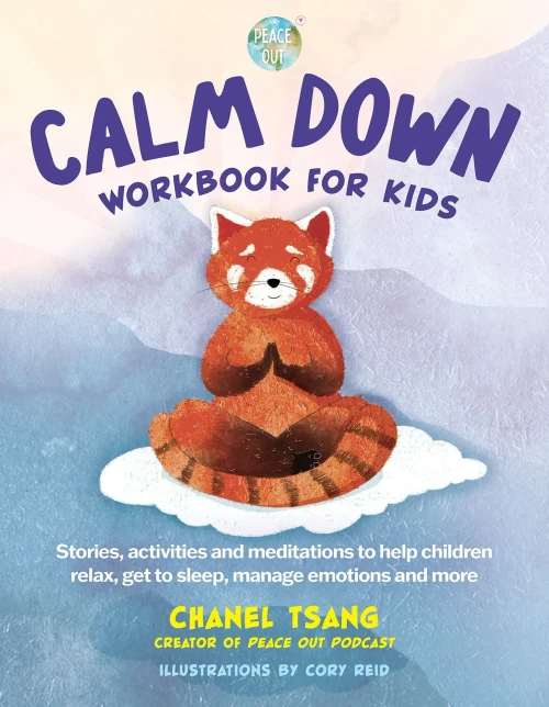 Calm Down Workbook For Kids (Peace Out): Stories, Activities And Meditations To Help Children Relax, Get To Sleep, Manage Emotions And More
