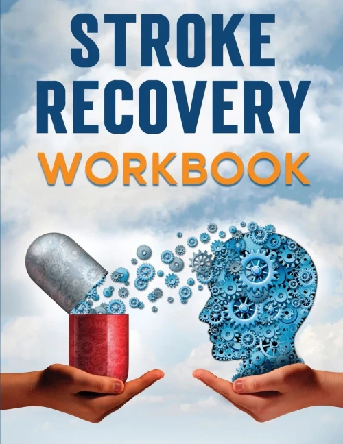 Stroke Recovery Workbook: A Collection Of Therapeutic Activities For Stroke Survivors, Including Memory Games, Speech Exercises, And Motor Skill Development