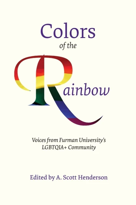 Colors Of The Rainbow: Voices From Furman University's Lgbtqia+ Community