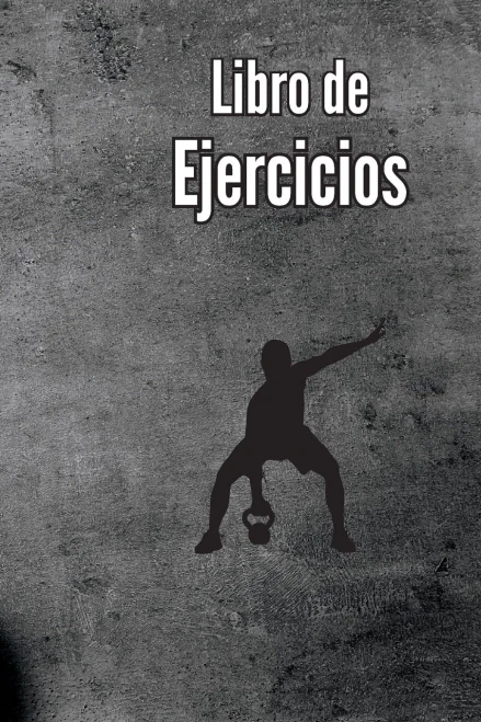 Libro De Ejercicios: Libro De Registro De Entrenamiento Y Diario De Entrenamiento Para Hombres Y Mujeres, Cuaderno De Ejercicios Y Diario De Gimnasio Para Entrenamiento Personal (Spanish Edition)