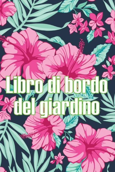 Libro Di Bordo Del Giardino: Custode Quotidiano Di Giardini Interni Ed Esterni Per Principianti E Giardinieri Accaniti, Fiori, Frutta, Verdura - ... Gli Amanti Del Giardinaggio (Italian Edition)