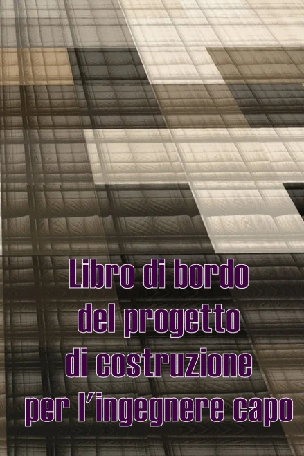 Libro Di Bordo Del Progetto Di Costruzione Per L'Ingegnere Capo: Libro Giornaliero Di Cantiere Per Registrare La Forza Lavoro, I Compiti, Gli Orari, ... Giornaliero Di Costruzione (Italian Edition)