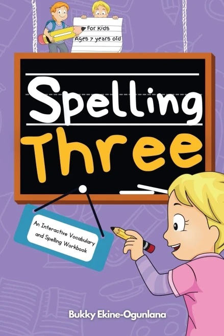 Spelling Three: An Interactive Vocabulary And Spelling Workbook For 7-Year-Olds (With Audiobook Lessons) (Spelling For Kids)