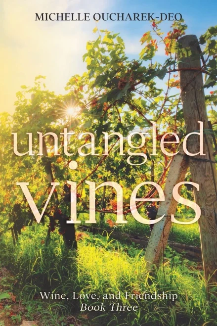 Untangled Vines: Contemporary Women's Fiction Novel (Wine, Love, And Friendship)