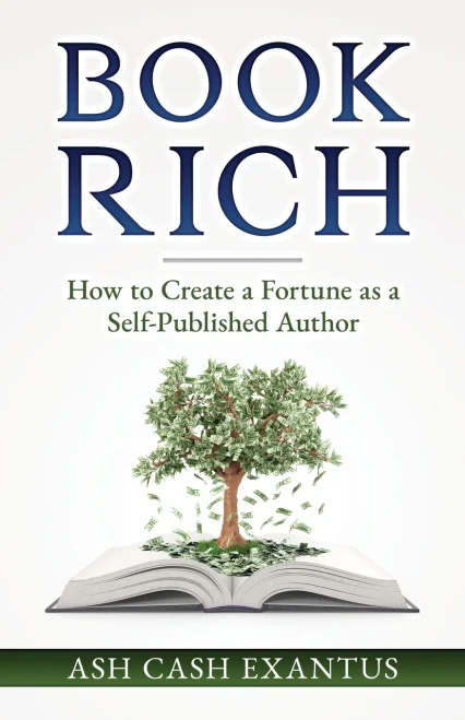 Book Rich: How To Create A Fortune As A Self-Published Author