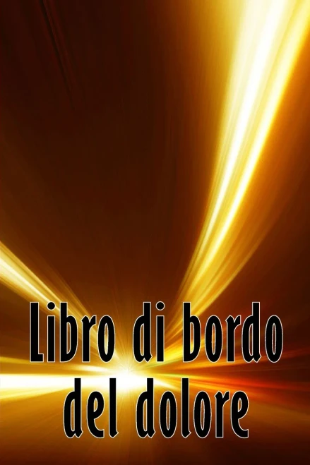 Libro Di Bordo Del Dolore: Libro Di Bordo Perfetto Per Annotare Data, Energia, Attività, Sonno, Livello/Area Del Dolore, Pasti E Molte Altre Cose Utili (Italian Edition)