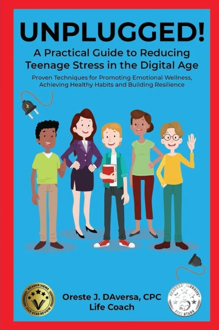 Unplugged! A Practical Guide To Managing Teenage Stress In The Digital Age Proven Techniques For Promoting Emotional Wellness, Achieving Healthy Habits, And Building Resilience