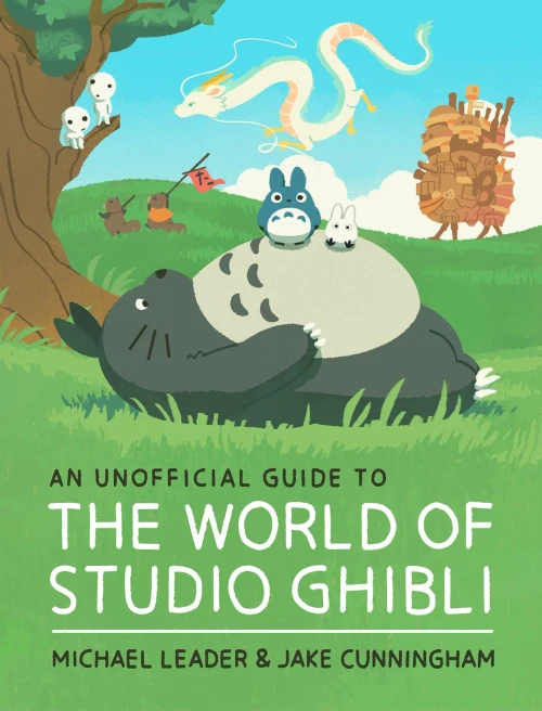 An Unofficial Guide To The World Of Studio Ghibli