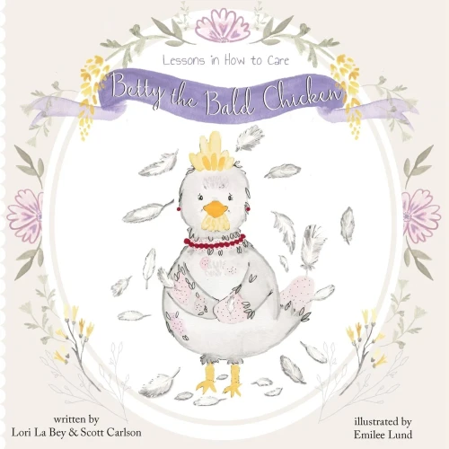 Betty The Bald Chicken: Lessons In How To Care