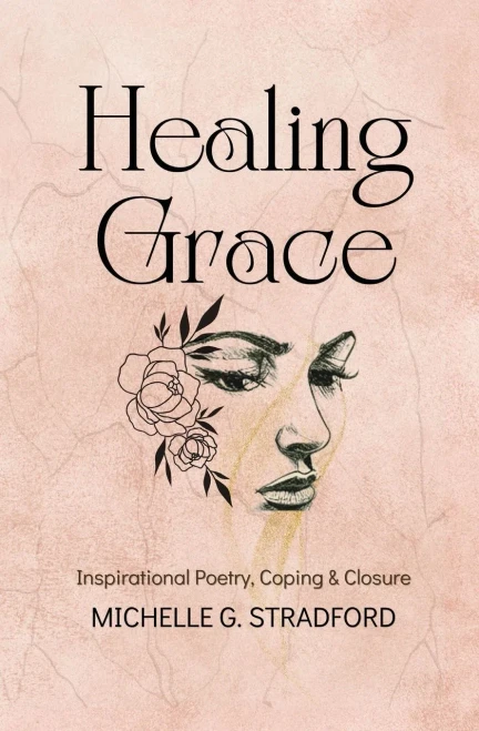 Healing Grace: Inspirational Poetry For Coping & Closure