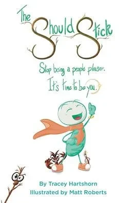 The Should Stick: Stop Being A People Pleaser, It's Time To Be You