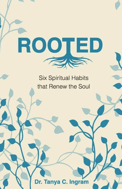Rooted: Six Spiritual Habits That Renew The Soul