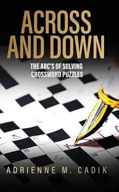 Across And Down: The Abc's Of Solving Crossword Puzzles