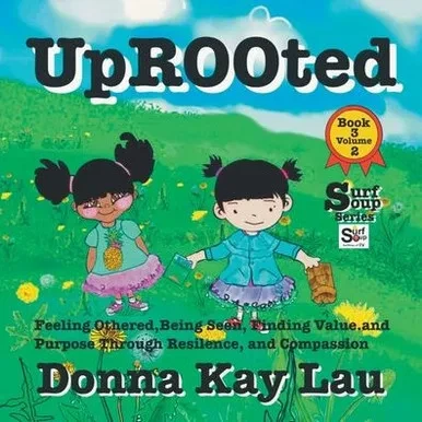 Uprooted: Feeling Othered, Being Seen, Finding Value And Purpose, Through Resilience And Compassion Book 3 Volume 2 (Surf Soup)