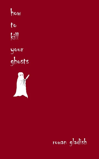 How To Kill Your Ghosts