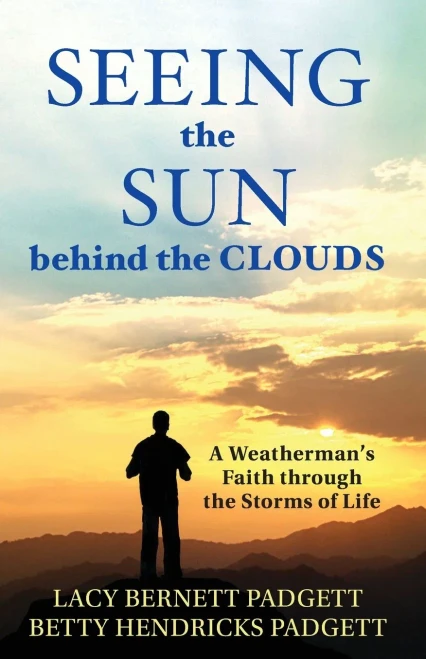 Seeing The Sun Behind The Clouds: A Weatherman's Faith Through The Storms Of Life