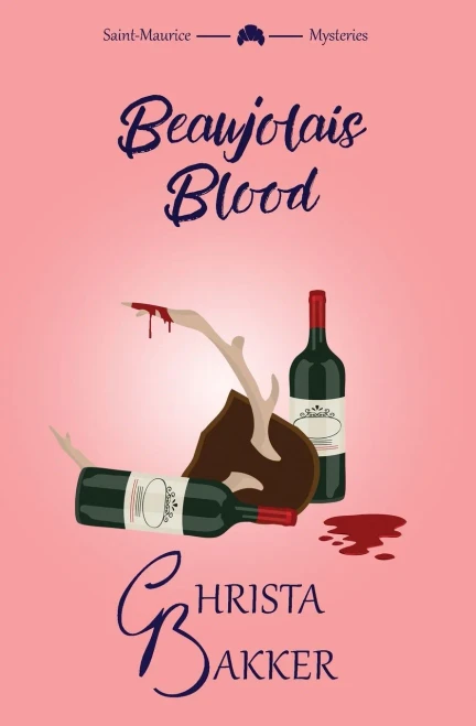 Beaujolais Blood: An Unputdownable Puzzle Of A Cozy Mystery (The Saint-Maurice Mysteries)
