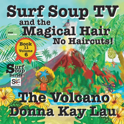 Surf Soup Tv And The Magical Hair: No Haircuts! The Volcano Book 11 Volume 6
