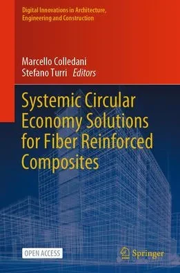 Systemic Circular Economy Solutions For Fiber Reinforced Composites (Digital Innovations In Architecture, Engineering And Construction)