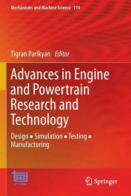 Advances In Engine And Powertrain Research And Technology: Design ? Simulation ? Testing ? Manufacturing (Mechanisms And Machine Science, 114)