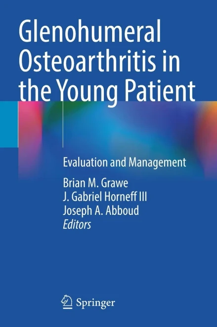 Glenohumeral Osteoarthritis In The Young Patient: Evaluation And Management