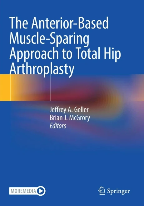 The Anterior-Based Muscle-Sparing Approach To Total Hip Arthroplasty