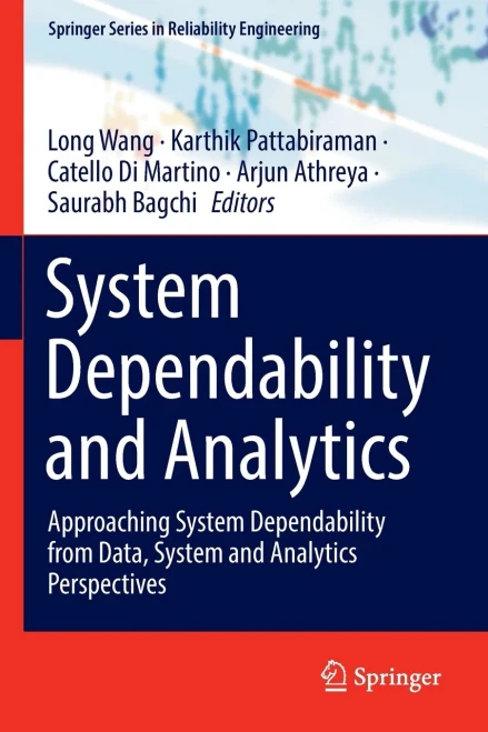 System Dependability And Analytics: Approaching System Dependability From Data, System And Analytics Perspectives (Springer Series In Reliability Engineering)