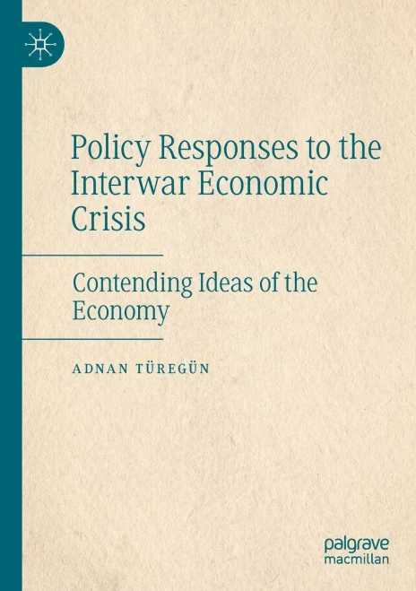 Policy Responses To The Interwar Economic Crisis: Contending Ideas Of The Economy
