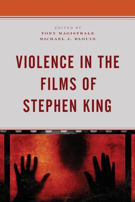 Violence In The Films Of Stephen King (Lexington Books Horror Studies)