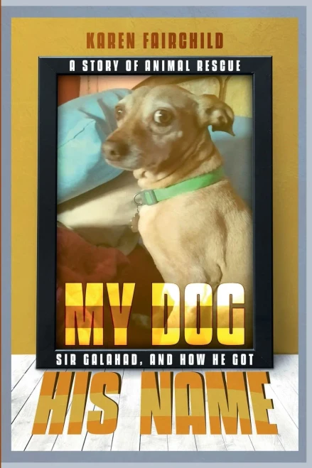 My Dog Named Sir Galahad How He Got His Name
