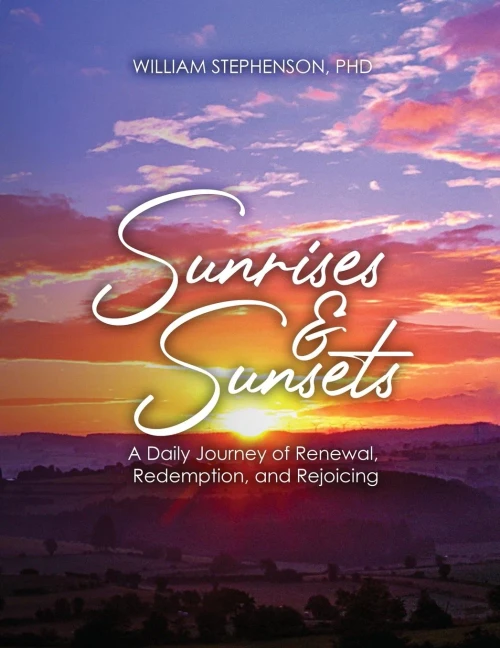 Sunrises And Sunsets: A Daily Journey Of Renewal, Redemption, And Rejoicing