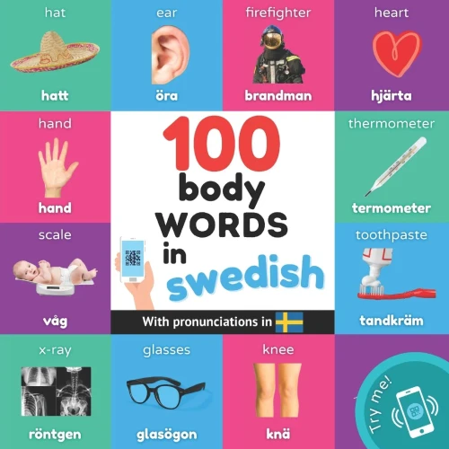 100 Body Words In Swedish: Bilingual Picture Book For Kids: English / Swedish With Pronunciations (Learn Swedish)