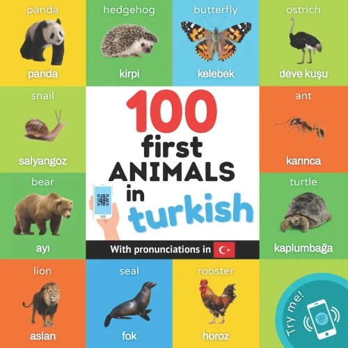 100 First Animals In Turkish: Bilingual Picture Book For Kids: English / Turkish With Pronunciations (Learn Turkish)