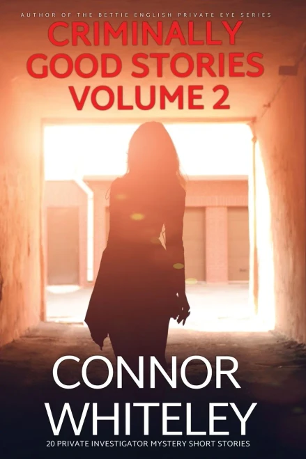 Criminally Good Stories Volume 2: 20 Private Investigator Mystery Short Stories (Criminally Good Mystery Stories)