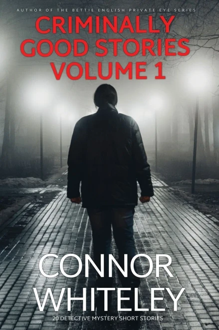 Criminally Good Stories Volume 1: 20 Detective Mystery Short Stories (Criminally Good Mystery Stories)
