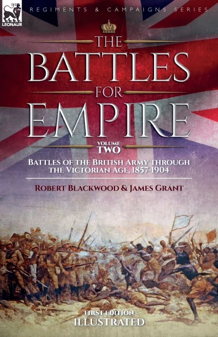 The Battles For Empire Volume 2: Battles Of The British Army Through The Victorian Age, 1857-1904