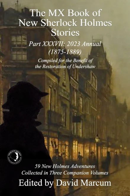 The Mx Book Of New Sherlock Holmes Stories Part Xxxvii: 2023 Annual (1875-1889)