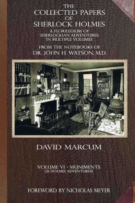The Collected Papers Of Sherlock Holmes - Volume 6: A Florilegium Of Sherlockian Adventures In Multiple Volumes (6)