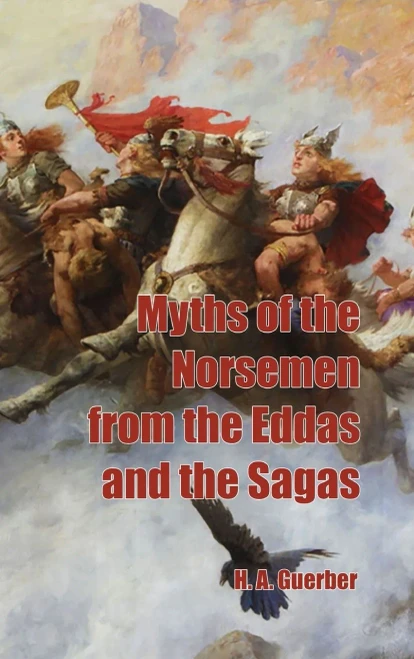 Myths Of The Norsemen From The Eddas And Sagas