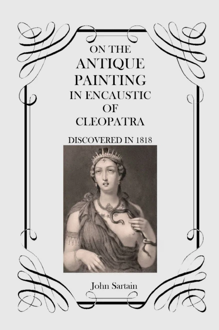 On The Antique Painting In Encaustic Of Cleopatra: Discovered In 1818