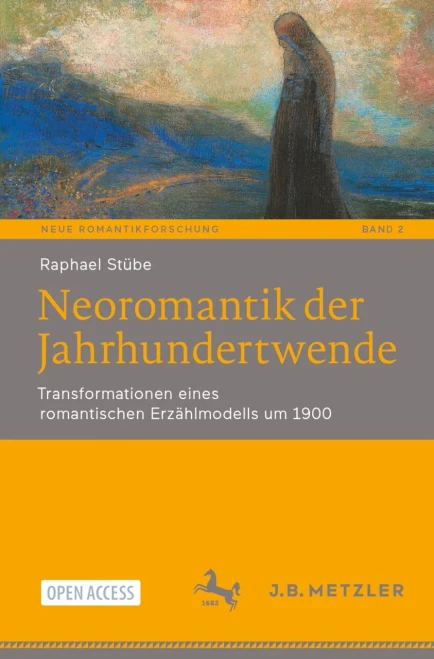 Neoromantik Der Jahrhundertwende: Transformationen Eines Romantischen Erzählmodells Um 1900 (Neue Romantikforschung, 2) (German Edition)