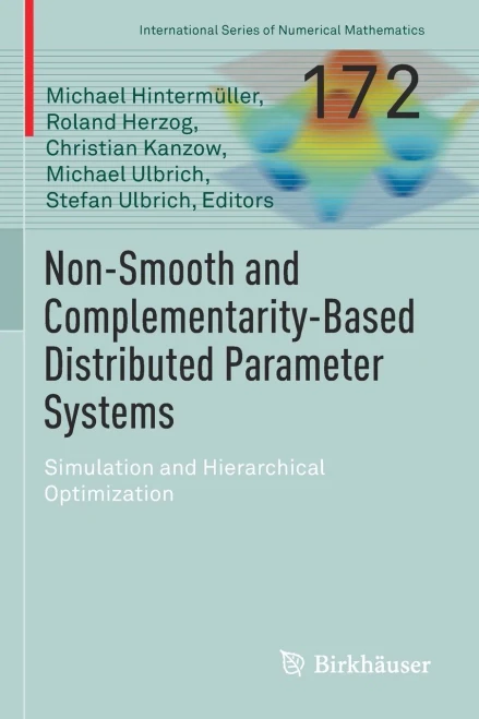 Non-Smooth And Complementarity-Based Distributed Parameter Systems: Simulation And Hierarchical Optimization (International Series Of Numerical Mathematics, 172)