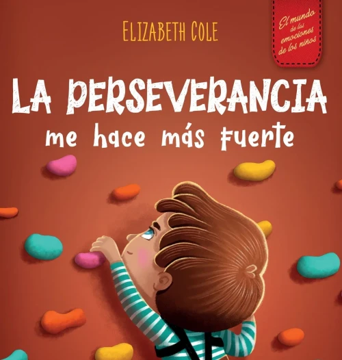 La Perseverancia Me Hace Más Fuerte: Libro De Las Emociones Para Niños Sobre Autoconfianza, Gestión De La Frustración, Autoestima Y Mentalidad De Crecimiento (World Of Kids Emotions) (Spanish Edition)
