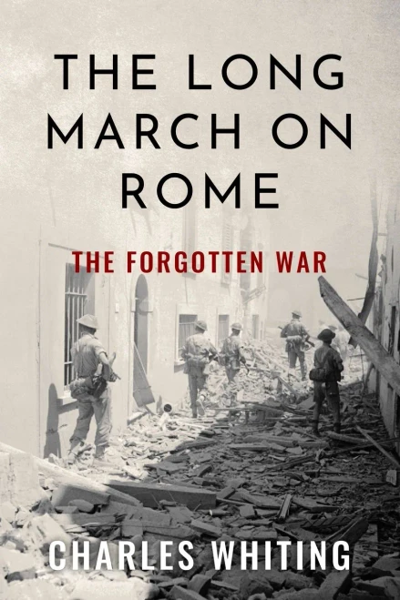 The Long March On Rome: The Forgotten War (Forgotten Aspects Of World War Two)