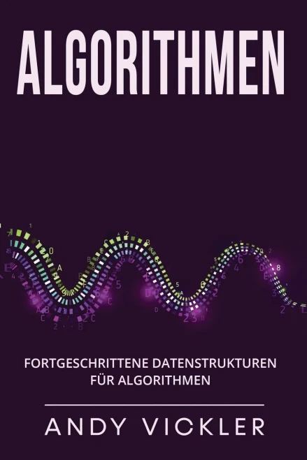 Algorithmen: Fortgeschrittene Datenstrukturen Für Algorithmen (German Edition)