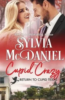 Cupid Crazy: Small Town Romantic Comedy (Return To Cupid, Texas)