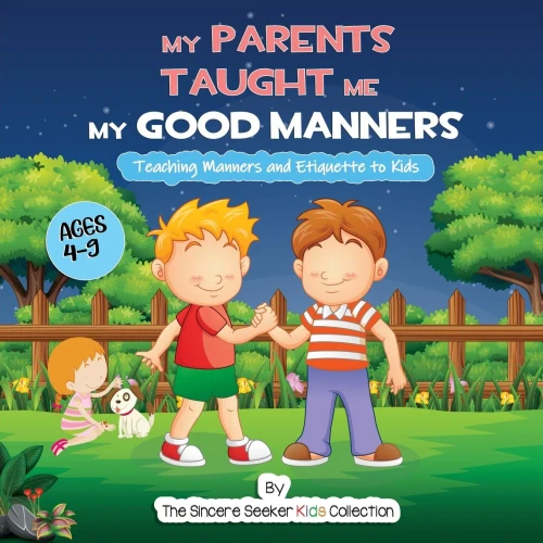 My Parents Taught Me My Good Manners: Teaching Manners And Etiquette To Kids (Books About God For Kids Of All Faiths)