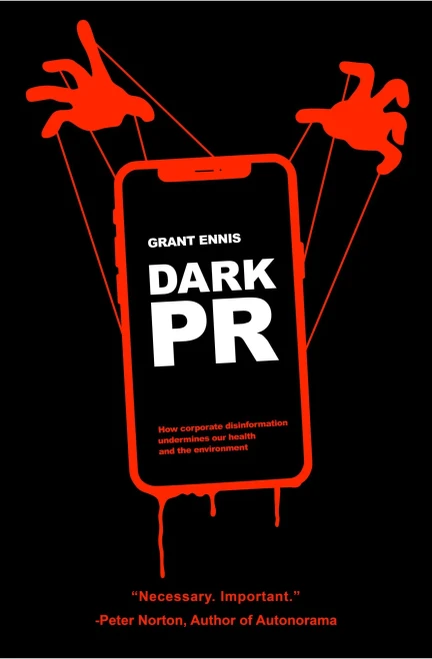Dark Pr: How Corporate Disinformation Harms Our Health And The Environment